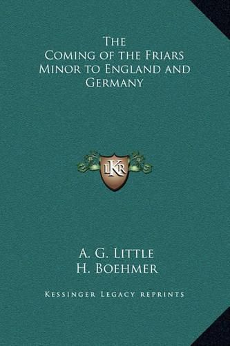 The Coming of the Friars Minor to England and Germany