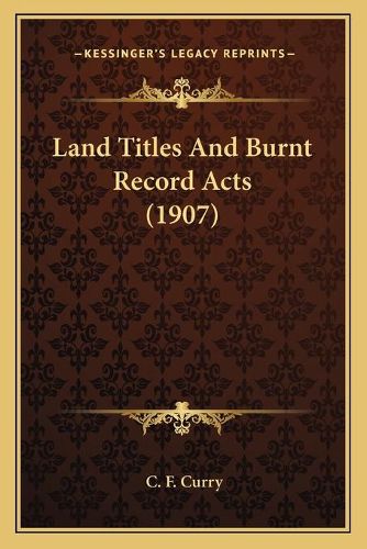 Land Titles and Burnt Record Acts (1907)