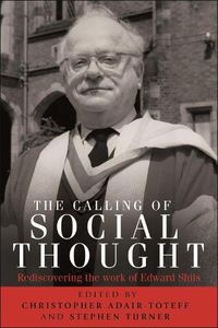 Cover image for The Calling of Social Thought: Rediscovering the Work of Edward Shils