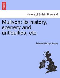 Cover image for Mullyon: Its History, Scenery and Antiquities, Etc.