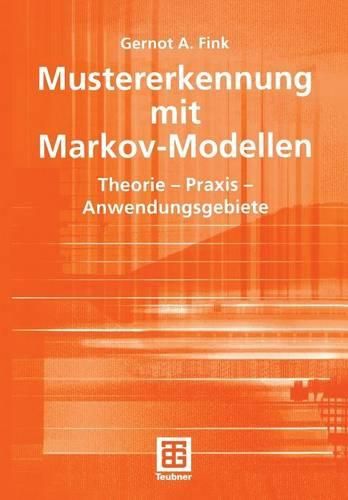 Cover image for Mustererkennung mit Markov-Modellen: Theorie - Praxis - Anwendungsgebiete