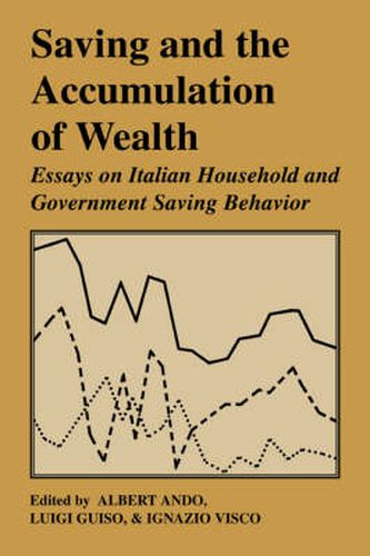 Cover image for Saving and the Accumulation of Wealth: Essays on Italian Household and Government Saving Behavior