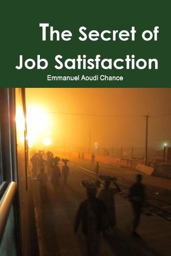 Cover image for The Secret of Job Satisfaction