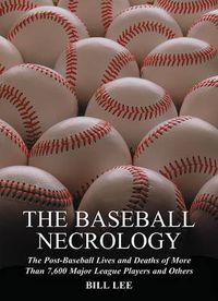 Cover image for The Baseball Necrology: The Post-baseball Lives and Deaths of Over 7,600 Major League Players and Others