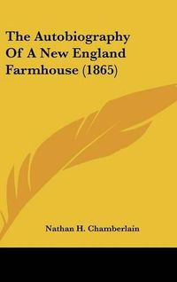 Cover image for The Autobiography of a New England Farmhouse (1865)