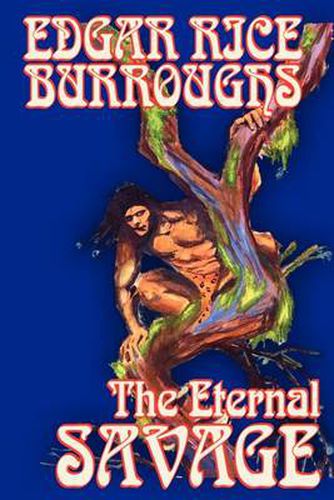 The Eternal Savage by Edgar Rice Burroughs, Fiction, Fantasy