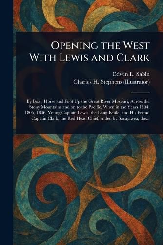 Cover image for Opening the West With Lewis and Clark