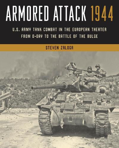 Cover image for Armored Attack 1944: U.S. Army Tank Combat in the European Theater from D-Day to the Battle of the Bulge