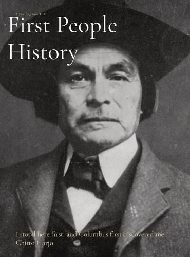 Cover image for First People History: I stood here first, and Columbus first discovered me! Chitto Harjo