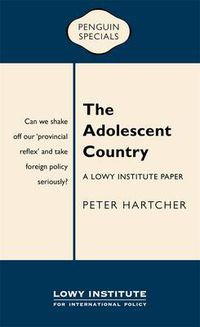 Cover image for The Adolescent Country: A Lowy Institute Paper: Penguin Special