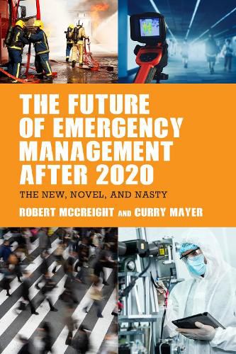 Cover image for The Future of Emergency Management after 2020: The New, Novel, and Nasty