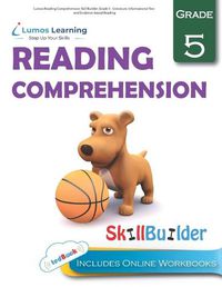 Cover image for Lumos Reading Comprehension Skill Builder, Grade 5 - Literature, Informational Text and Evidence-based Reading: Plus Online Activities, Videos and Apps