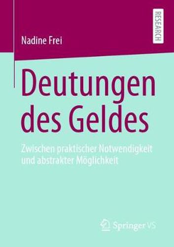 Cover image for Deutungen Des Geldes: Zwischen Praktischer Notwendigkeit Und Abstrakter Moeglichkeit