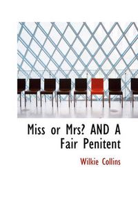 Cover image for Miss or Mrs? AND A Fair Penitent