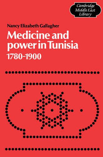 Cover image for Medicine and Power in Tunisia, 1780-1900