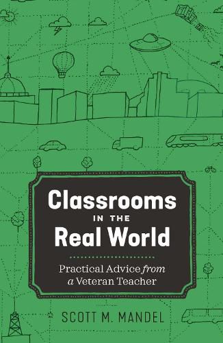 Cover image for Classrooms in the Real World: Practical Advice from a Veteran Teacher