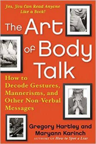 The Art of Body Talk: How to Decode Gestures, Mannerisms, and Other Non-Verbal Messages