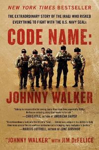 Cover image for Code Name: Johnny Walker: The Extraordinary Story of the Iraqi Who Risked Everything to Fight with the U.S. Navy SEALs