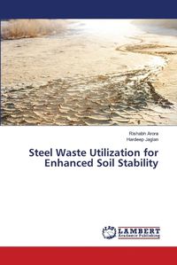 Cover image for Steel Waste Utilization for Enhanced Soil Stability