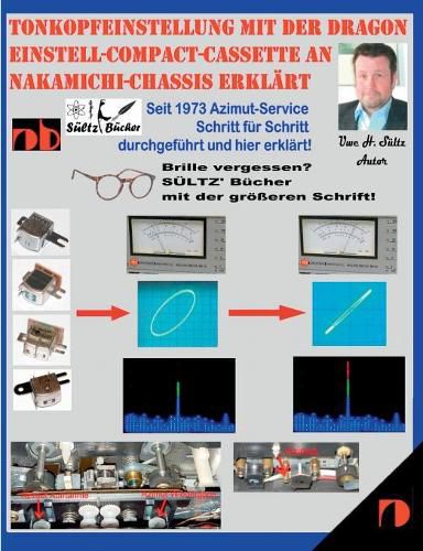 Tonkopfeinstellung mit der DRAGON Einstell-Compact-Cassette an NAKAMICHI-Chassis erklart: Seit 1973 Azimut-Service Schritt fur Schritt durchgefuhrt und hier erklart!