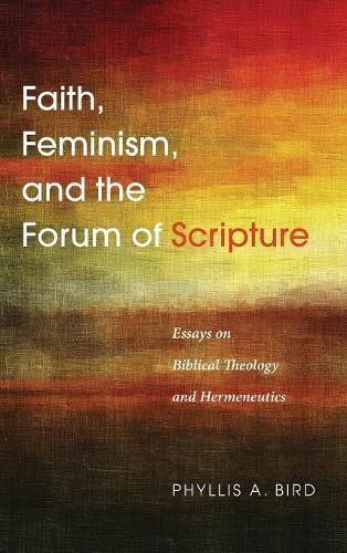 Cover image for Faith, Feminism, and the Forum of Scripture: Essays on Biblical Theology and Hermeneutics