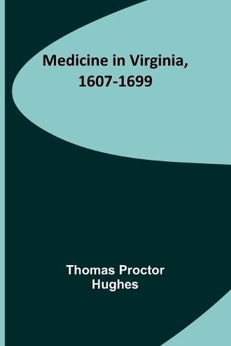 Cover image for Medicine in Virginia, 1607-1699
