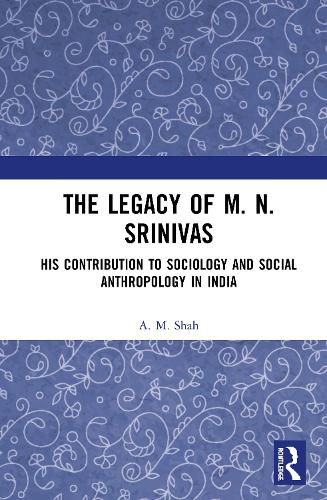 Cover image for The Legacy of M. N. Srinivas: His Contribution to Sociology and Social Anthropology in India