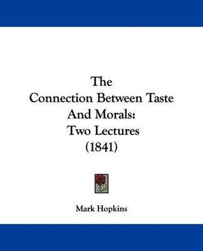 Cover image for The Connection Between Taste And Morals: Two Lectures (1841)