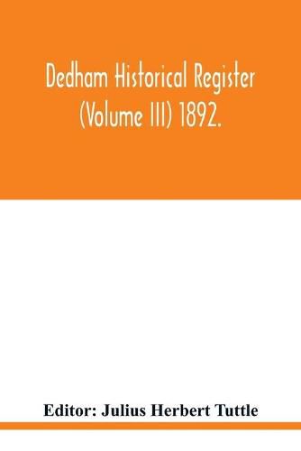 Cover image for Dedham historical register (Volume III) 1892.