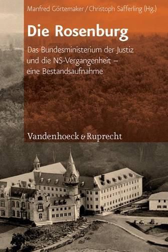 Cover image for Die Rosenburg: Das Bundesministerium Der Justiz Und Die Ns-Vergangenheit - Eine Bestandsaufnahme