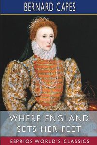 Cover image for Where England Sets Her Feet (Esprios Classics)