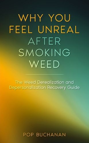 Cover image for Why You Feel Unreal After Smoking Weed
