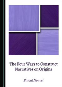 Cover image for The Four Ways to Construct Narratives on Origins