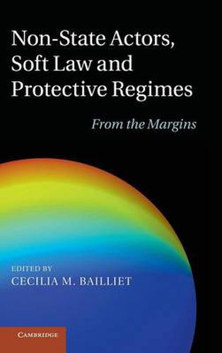 Cover image for Non-State Actors, Soft Law and Protective Regimes: From the Margins