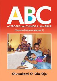 Cover image for ABC OF PEOPLE and THINGS IN THE BIBLE - Parents/Teachers Manual 1