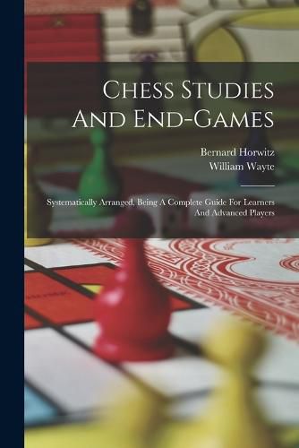 Cover image for Chess Studies And End-games