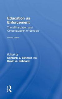 Cover image for Education as Enforcement: The Militarization and Corporatization of Schools