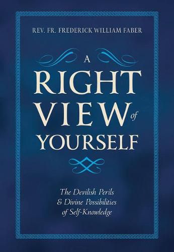 A Right View of Yourself: The Devilish Perils & Divine Possibilities of Self-Knowledge