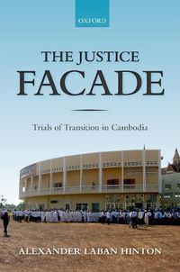 Cover image for The Justice Facade: Trials of Transition in Cambodia