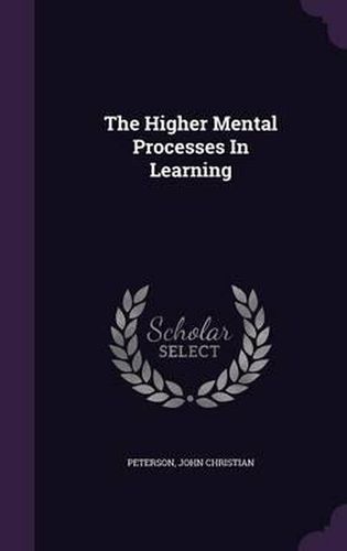 The Higher Mental Processes in Learning