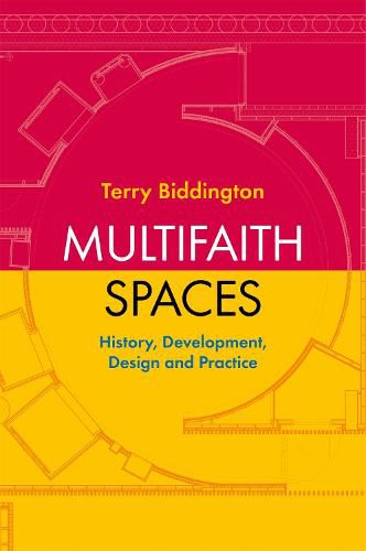 Cover image for Multifaith Spaces: History, Development, Design and Practice