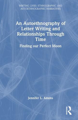 An Autoethnography of Letter Writing and Relationships Through Time