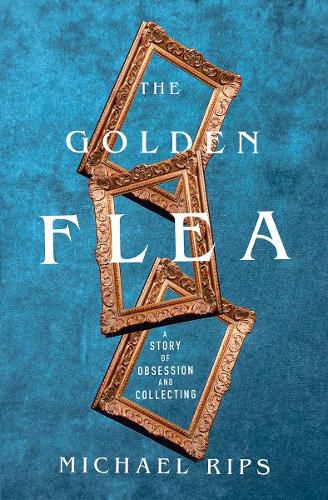 Cover image for The Golden Flea: A Story of Obsession and Collecting