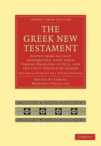 The Greek New Testament: Edited from Ancient Authorities, with their Various Readings in Full, and the Latin Version of Jerome