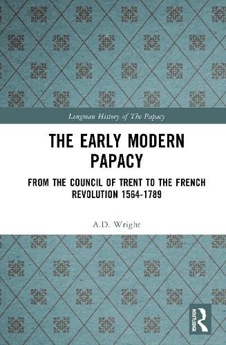 Cover image for The Early Modern Papacy: From the Council of Trent to the French Revolution 1564-1789