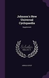 Cover image for Johnson's New Universal Cyclopaedia: Supplement