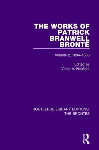 Cover image for The Works of Patrick Branwell Bronte: Volume 2, 1834-1836