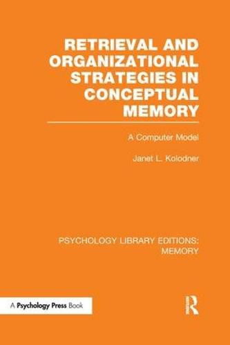 Cover image for Retrieval and Organizational Strategies in Conceptual Memory (PLE: Memory): A Computer Model