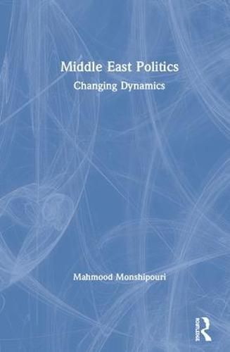 Cover image for Middle East Politics: Changing Dynamics