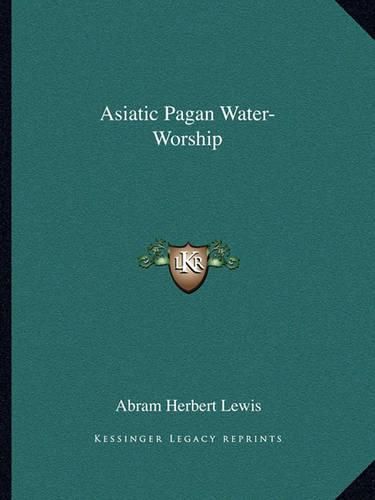 Cover image for Asiatic Pagan Water-Worship